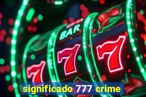 significado 777 crime